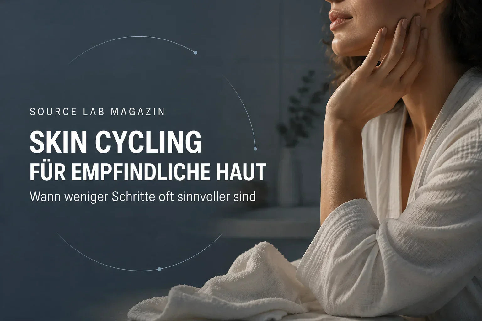 Skin Cycling für empfindliche Haut: Wann weniger Schritte oft sinnvoller sind